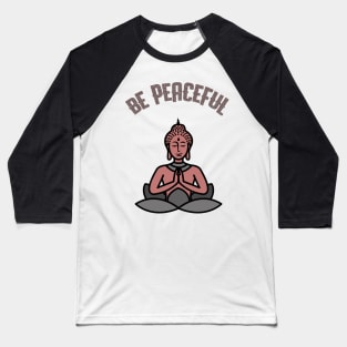 Be Peaceful Baseball T-Shirt